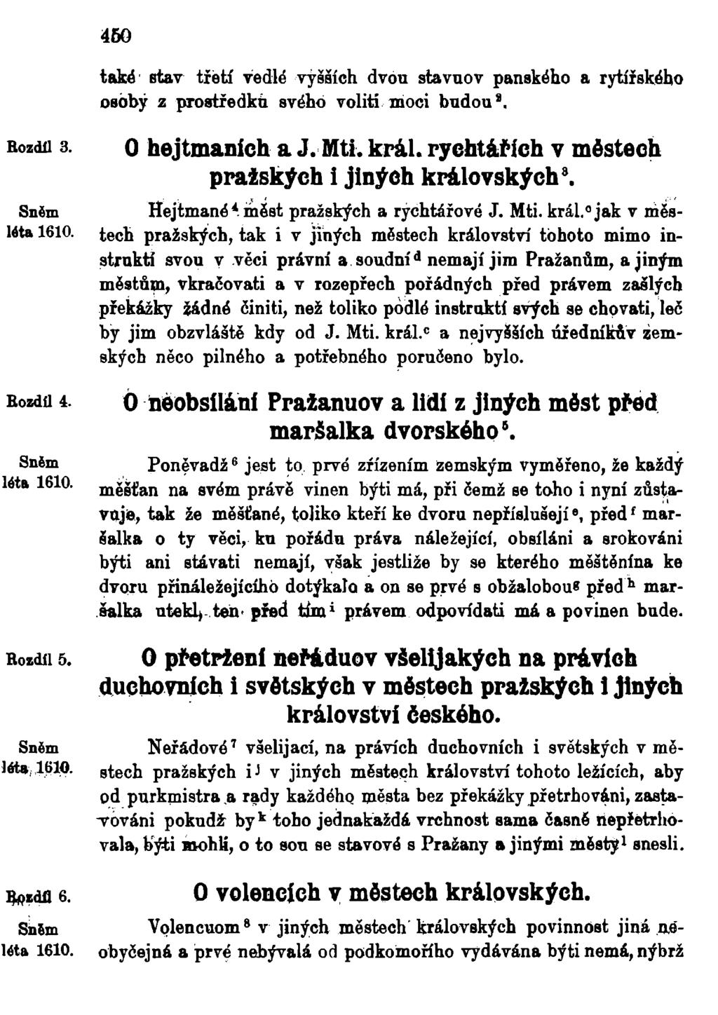 450 také stav třetí vedle vyšších dvou stavuov panského a rytířského osoby z prostředků svého volití moci budou 8. 0 hejtmaních a J. Mti. král. rychtářích v městech pražských i jiných královských 8.
