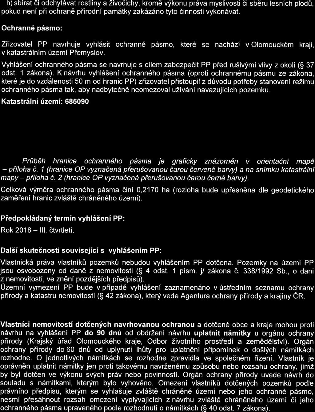Vyhl65eni ochrann6ho pdsma se navrhuje s cilem zabezpetit PP pied rusivfmi vlivy z okoli (g 37 odst. 1 z1kona).