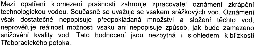 Potenciálnì se pak mùže projevit kumulace vlivù recyklaèního støediska s vlivy jiných známých zámìrù. Proto bude pøíslušný úøad požadovat zpracování dokumentace podle 4 zákona.