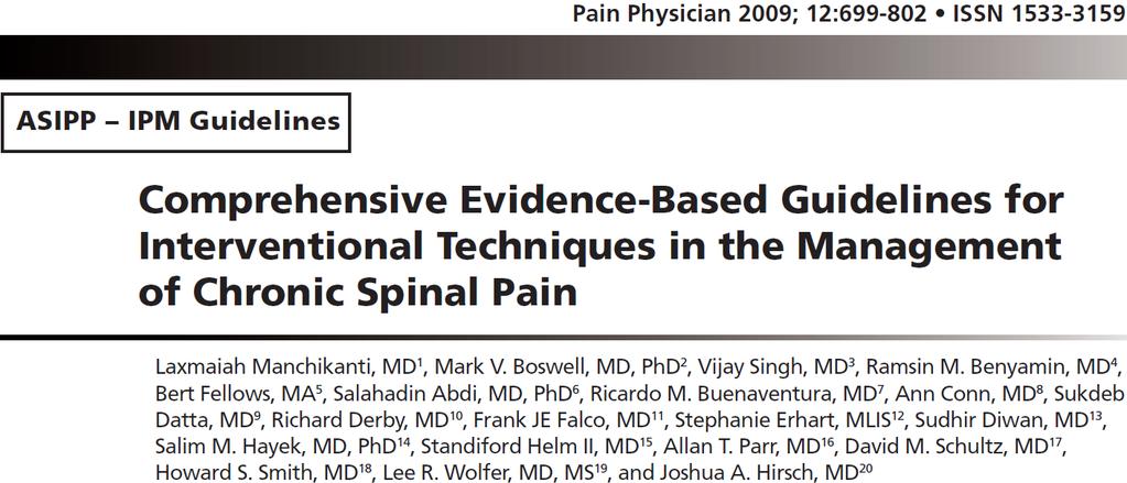 Bederní IL aplikace steroidů bolesti LSp pro hernii disku či radikulitidu (Grade 1C) pro spinální stenózu či diskogenní bolestí bez herniace (Grade 2C) Bederní transforaminální injekce steroidů