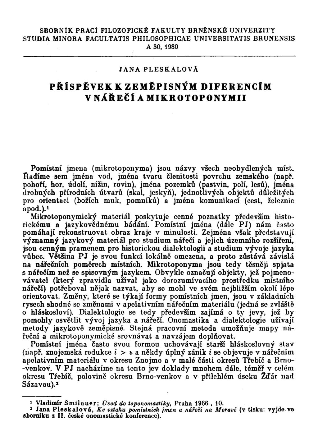 SBORNÍK PRACÍ FILOZOFICKÉ FAKULTY BRNĚNSKÉ UNIVERZITY STUDIA MINORA FACULTATIS PHILOSOPHICAE UNIVERSITATIS BRUNENSIS A 30, 1980 JANA PLESKALOVA PŘÍSPĚVEK K ZEMĚPISNÝM DIFERENCÍM V NÁŘEČÍ A