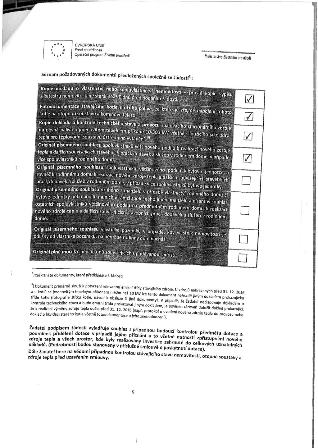 * * * evropská unie Fond soudržnosti Operační program Živolnl prostředí Seznam požadovaných dokumentů předložených společně se žádostí7': 7) zaškrtněte dokumenty, které předkládáte k žádosti a)