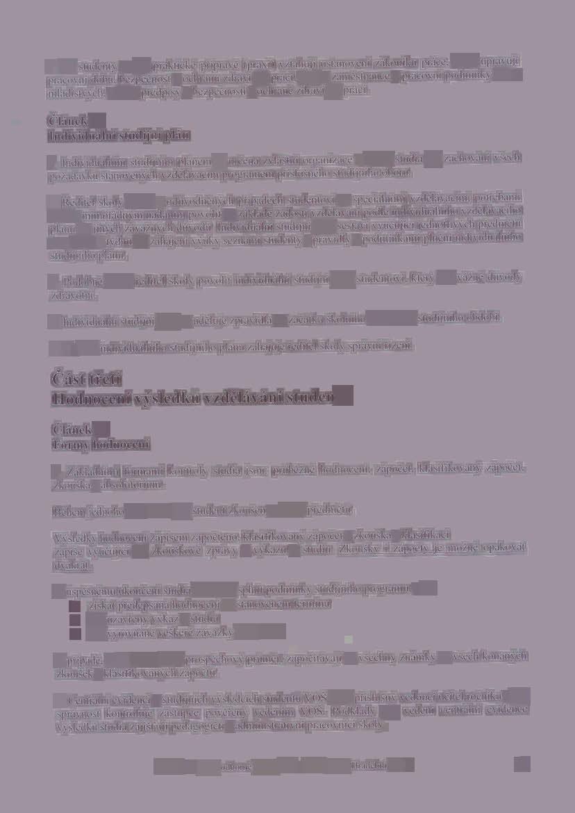 7. Na studenty se pfi praktické pfipravé (praxi) vztahuji ustanoveni zékoniku préce, které upravuji pracovni dobu, bezpeénost a ochranu zdravi pfi préici, pééi 0 zaméstnance a pracovni podminky Zen a