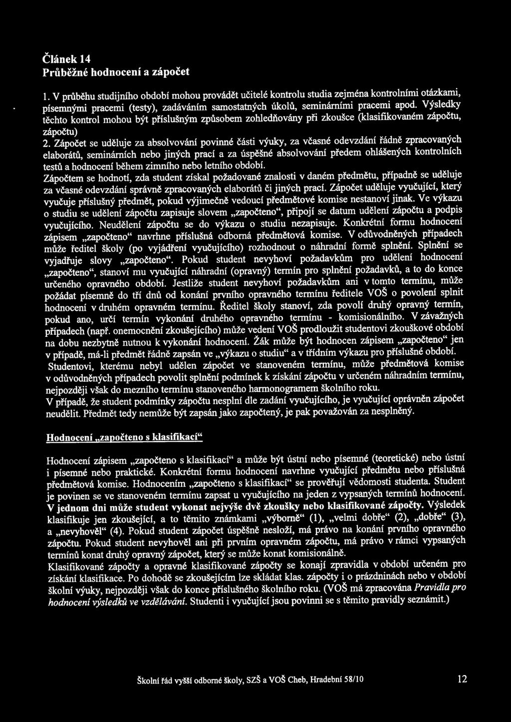 V) /sledky téchto kontrol mohou b) /t pfislusnym zpsobem zohlednovény pfi zkousce (klasikovaném zépoétu, zépoétu) 2.