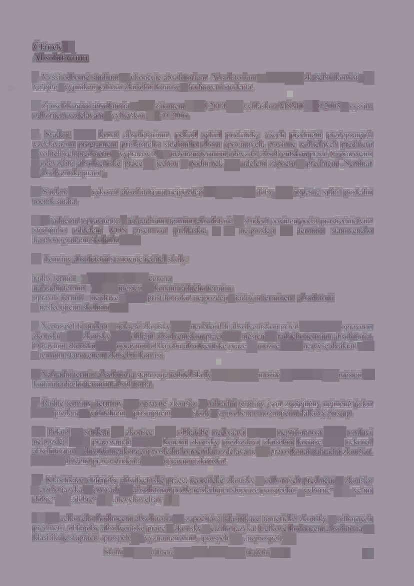 élének 17 Absolutorium 1. Vy i odborné studium se ukonéuje absolutoriem. Absolutorium se koné pfed zkuéebni komisi a je vefejné s v) /jimkou jednéni zkuéebni komise 0 hodnoceni studenta. 2.