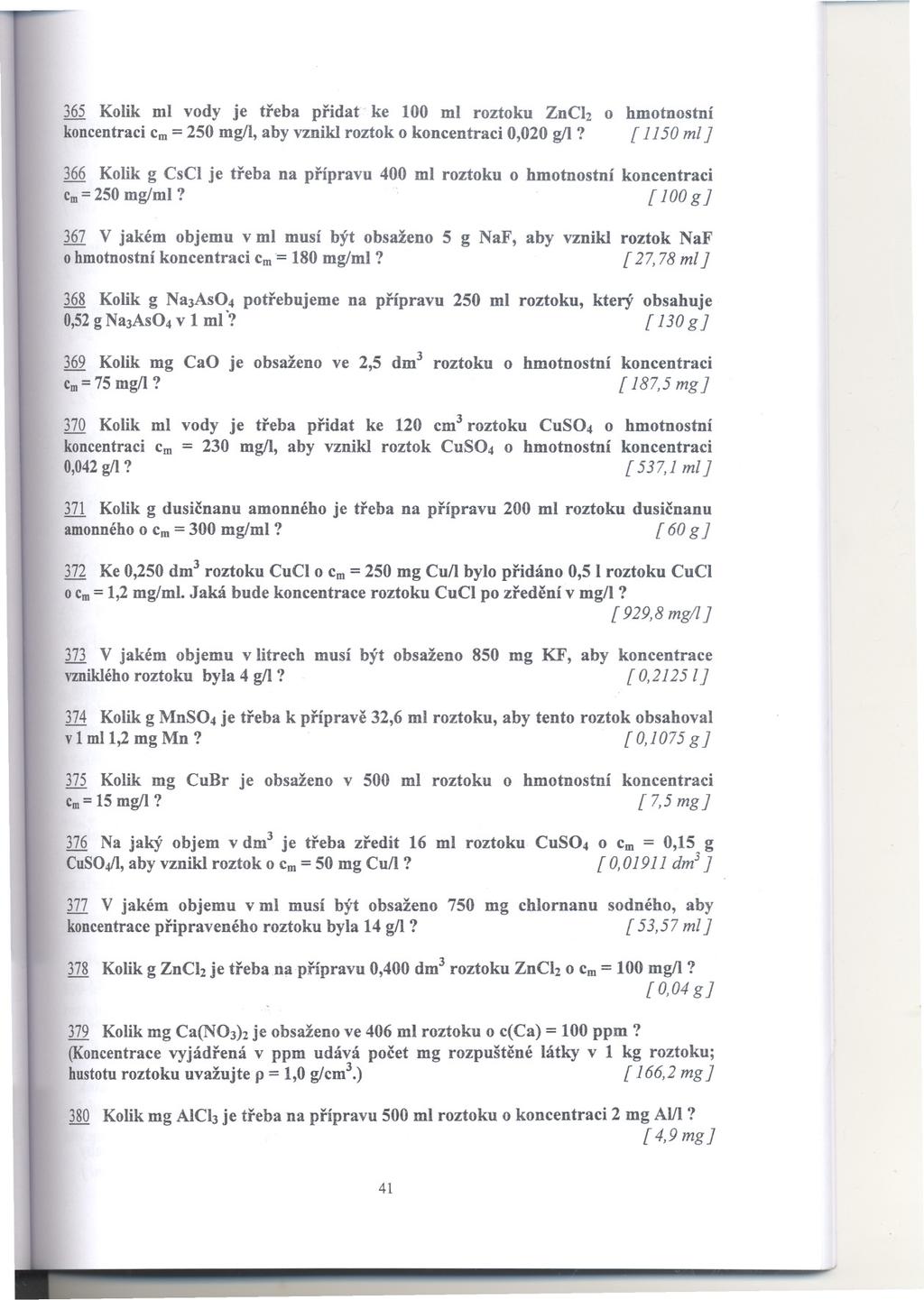 .,.. 365 Kolik ml vody je treba pridat ke 100 ml roztoku ZnCh o hmotnostní koncentraci Cm=250 mg/l, aby vznikl roztok o koncentraci 0,020 g/l?