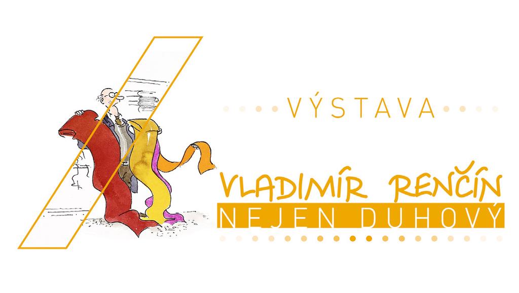 GALERIE MZK 27. 2. 27. 3. 2019 Vladimír Renčín... nejen duhový Kreslíř a ilustrátor Vladimír Renčín (6. prosince 1941 4.