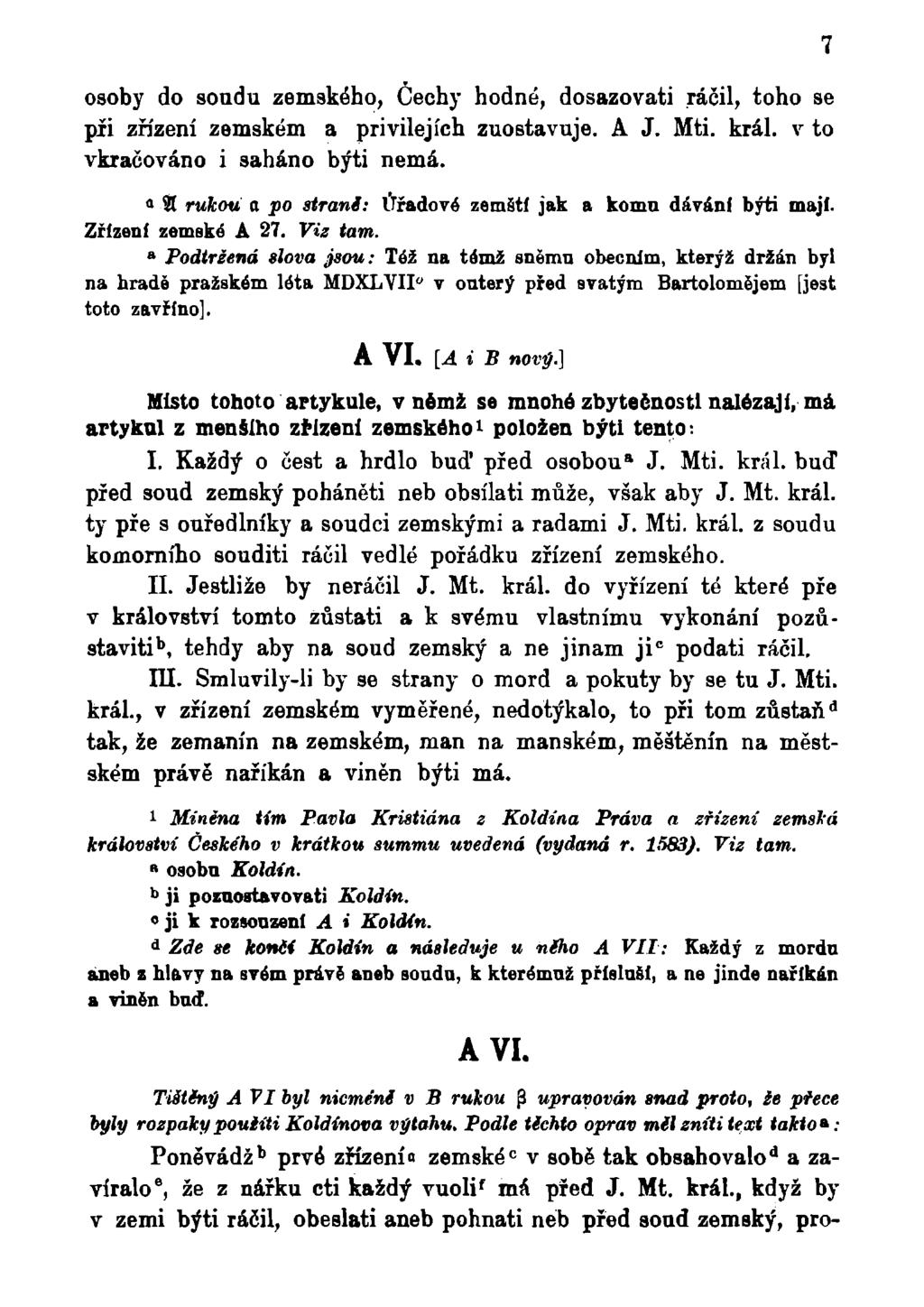 osoby do sondu zemského, Cechy hodné, dosazovati ráčil, toho se píi zřízení zemském a privilejích zuostavuje. A J. Mti. král. v to vkračováno i saháno býti nemá.