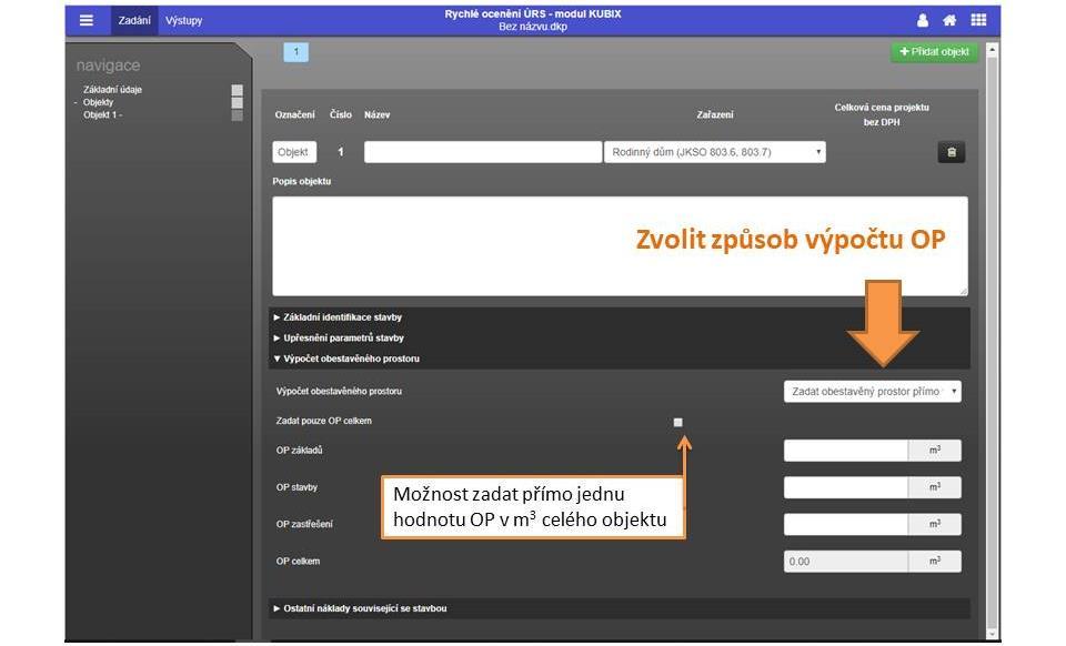 13.3.4. VÝPOČET OBESTAVĚNÉHO PROSTORU (OP) Výpočet obestavěného prostoru (OP) je možné zadávat dvěma způsoby. Buď přímé zadání m 3 celého objektu nebo pomocí užitné plochy m 2 místností objektu.