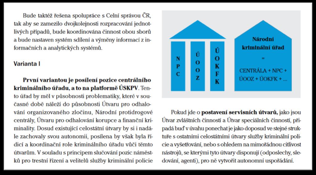 Kromě sjednocení informačních systémů dojde také k posílení spolupráce mezi jednotlivými útvary SKPV především na úrovni celorepublikových útvarů.