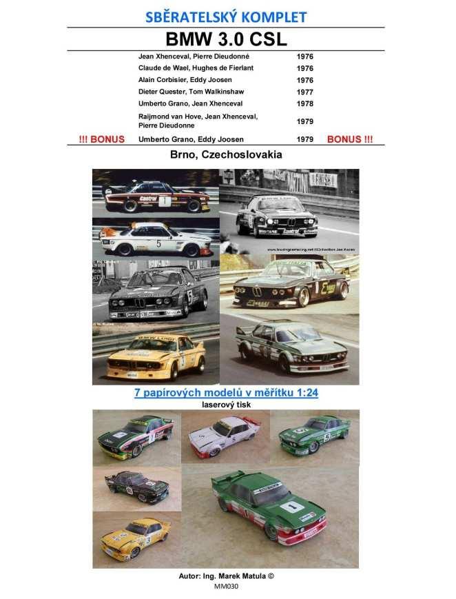 120g/m 2. Komplet obsahuje 15 stran A4 dílů a 3 strany schématu a Jedná se o modely vozů 0 CSL, které se v 70-tých letech účastnily závodů Mistrovství Evropy cestovních automobilů.