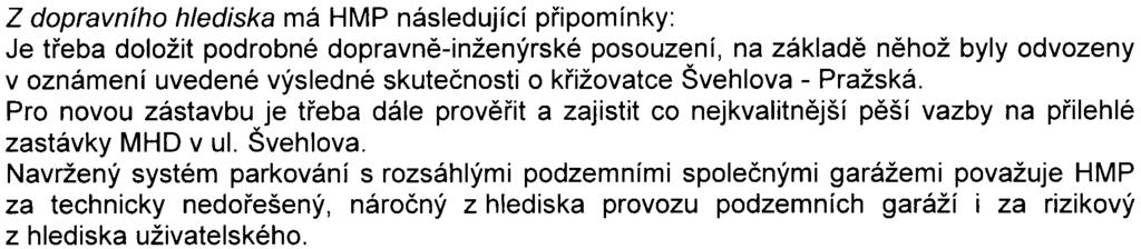3 nedostaèující, v legendì je nutné vyznaèit zeleò na rostlém terénu, stromy ve zpevnìné ploše, ostatní zeleò a hranice øešeného území. HMP dále upozoròuje, že stromy è.