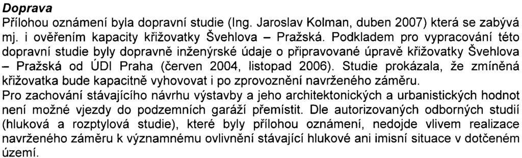 Plocha se zatravòovacími dlaždicemi byla nahrazena trávníkem na rostlém terénu. Pøíslušnému úøadu byly dále doloženy vizualizace navrženého zámìru a fotografie širšího území.