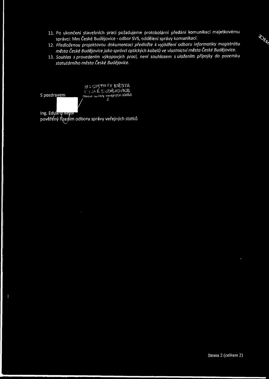 Předloženou projektovou dokumentaci předložte k vyjádření odboru informatiky magistrátu města České