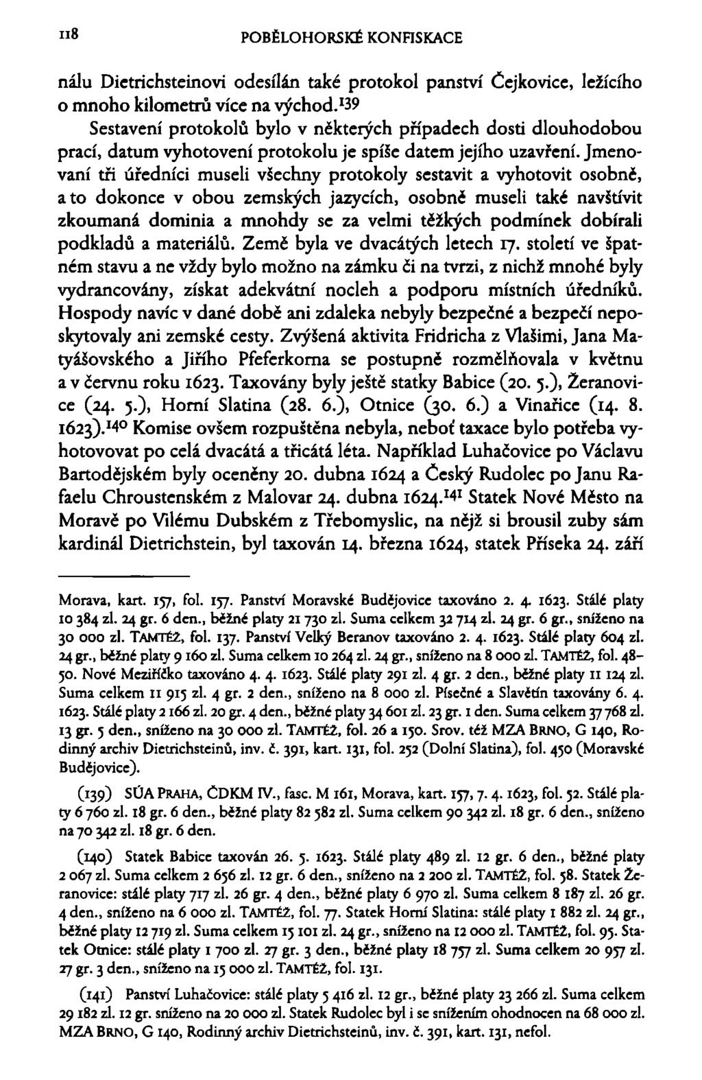 n8 POBĚLOHORSKÉ KONFISKACE nálu Dictrichstcinovi odesílán také protokol panství Čejkovice, ležícího o mnoho kilometrů více na východ.