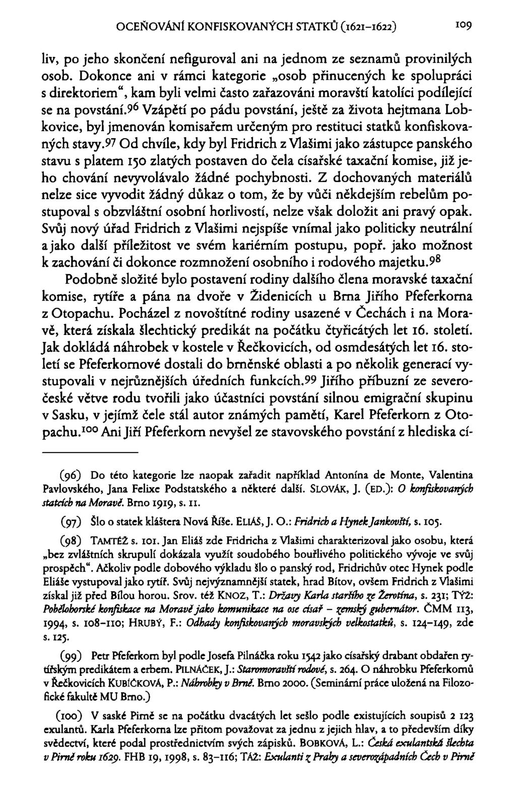 OCEŇOVÁNÍ KONFISKOVANÝCH STATKŮ (1621-1622) 109 liv, po jeho skončení nefiguroval ani na jednom ze seznamů provinilých osob.