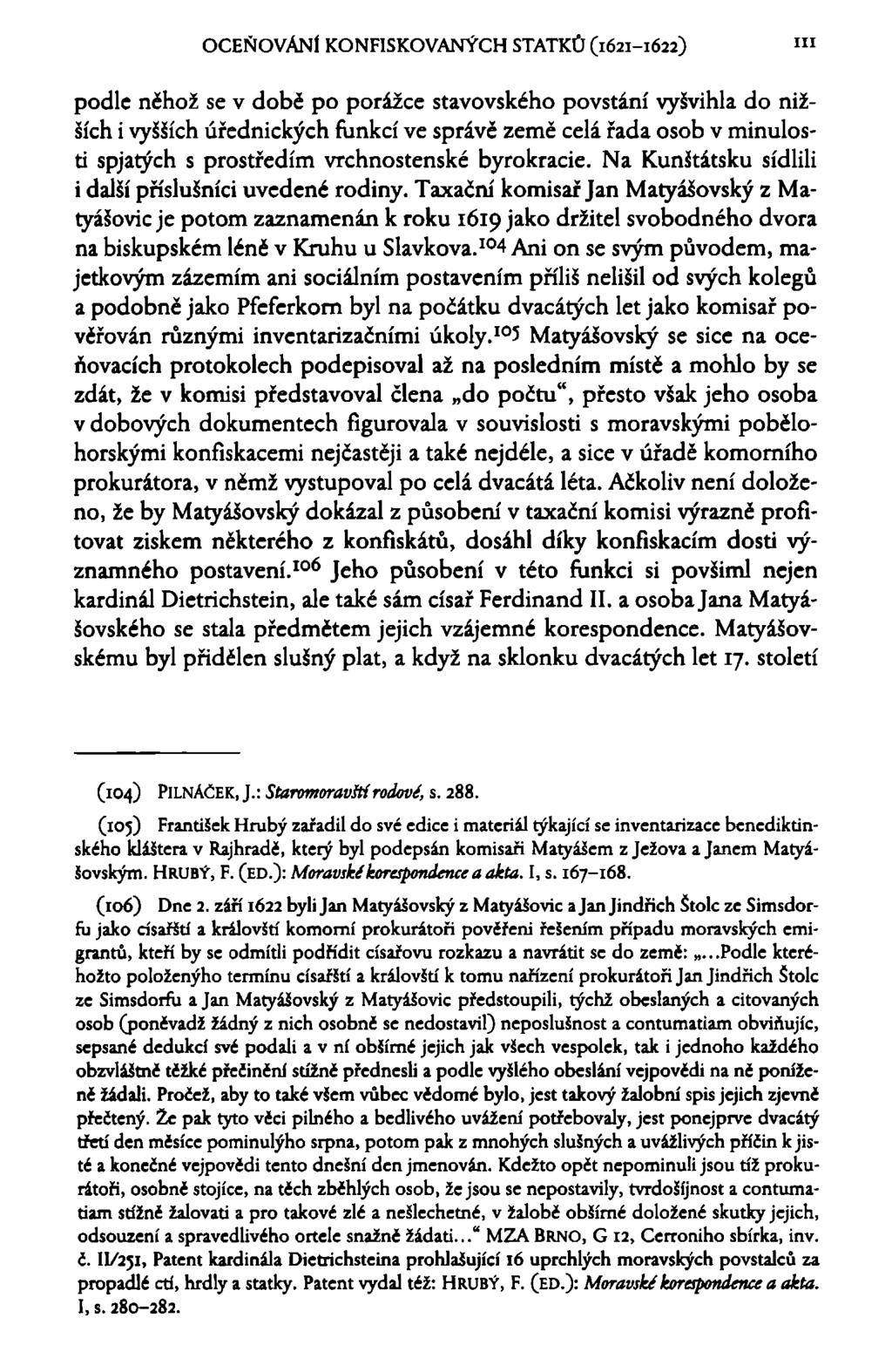 OCEŇOVÁNÍ KONFISKOVANÝCH STATKŮ (1621-1622) podle něhož se v době po porážce stavovského povstání vyšvihla do nižších i vyšších úřednických funkcí ve správě země celá řada osob v minulosti spjatých s
