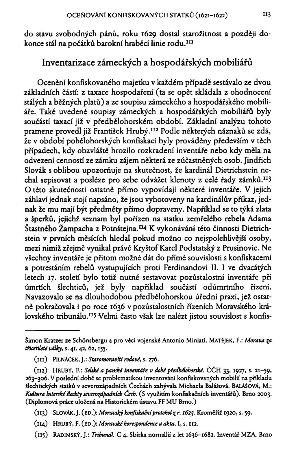 OCEŇOVÁNÍ KONFISKOVANÝCH STATKŮ (1621-1622) "3 do stavu svobodných pánů, roku 1629 dostal starožitnost a později dokonce stál na počátků barokní hraběcí linie rodu.