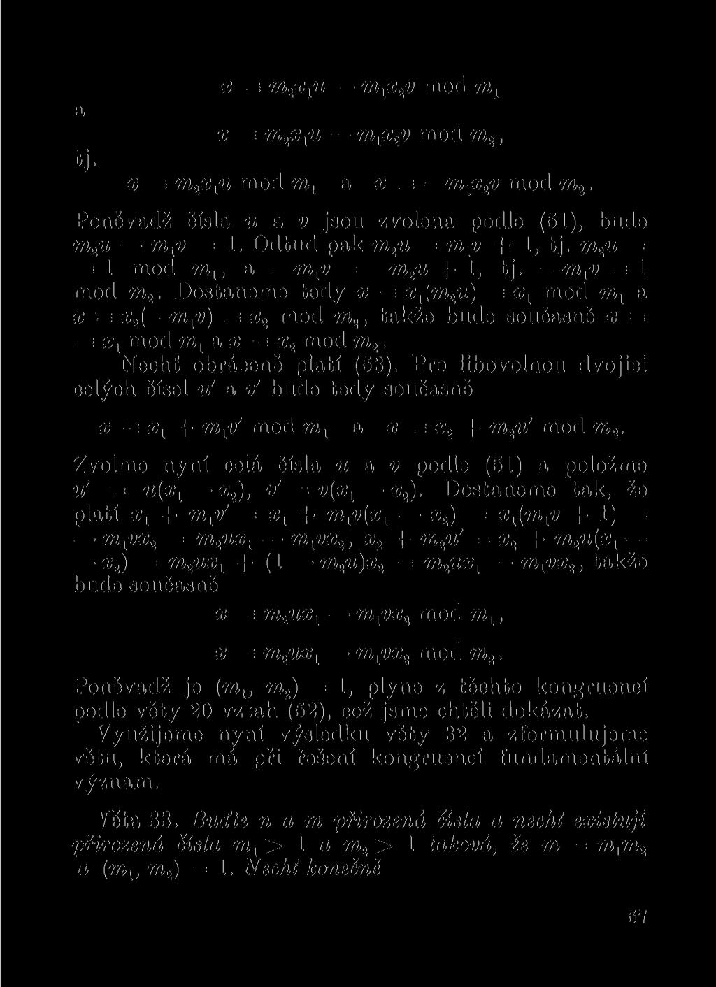 a tj. x - m 2 x l u mjx 2 v mod m 1 x = m^cju m 1 x 2 v mod ra 2, x - m 2 x 1 u mod m^ a x E= m^v mod m 2. Poněvadž čísla u a v jsou zvolena podle (51), bude m 2 u nijv = 1.