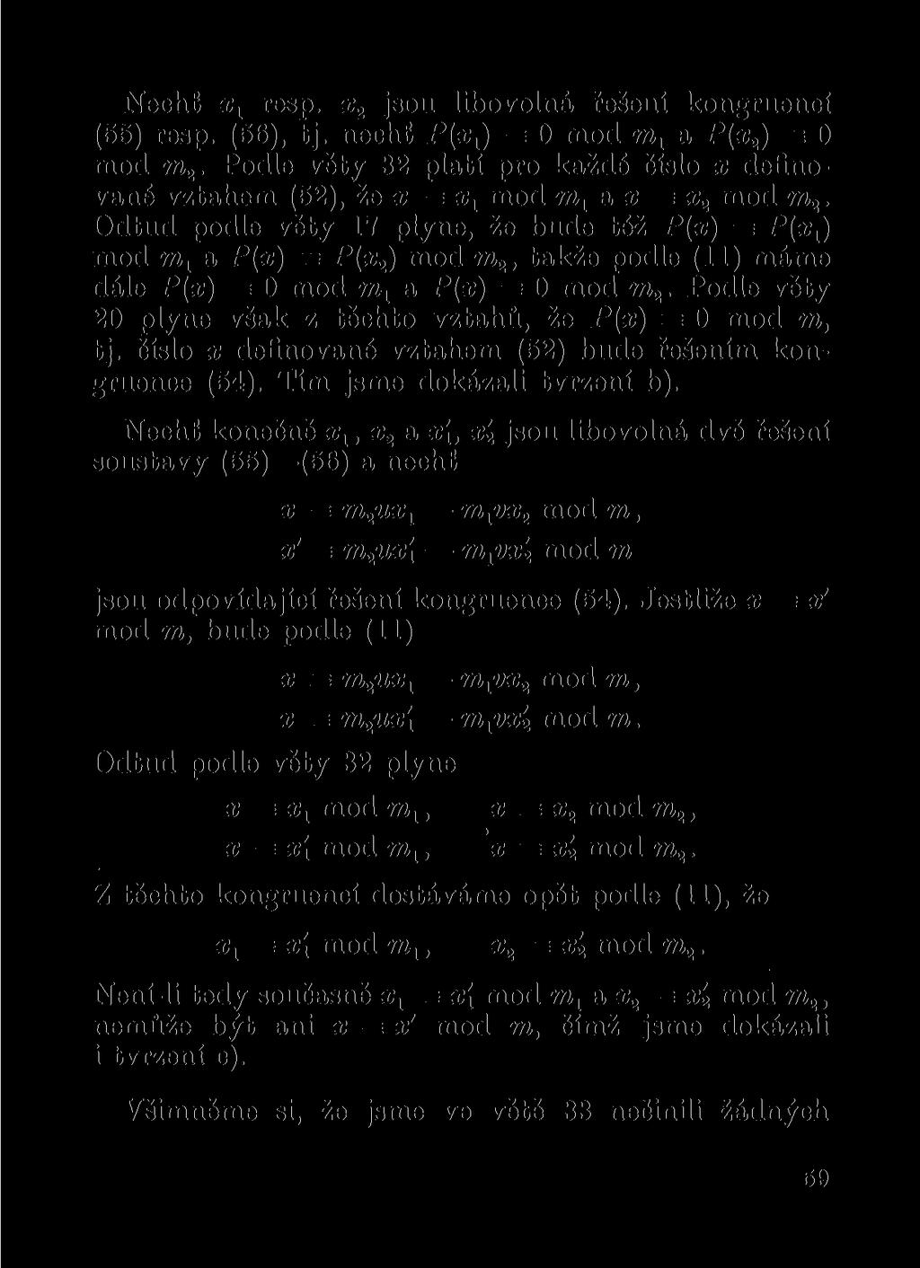 Nechť x x resp. x 2 jsou libovolná řešení kongruencí (55) resp. (56), tj. nechť P(x x ) = 0 mod m x a P(x 2 ) = 0 mod m 2.