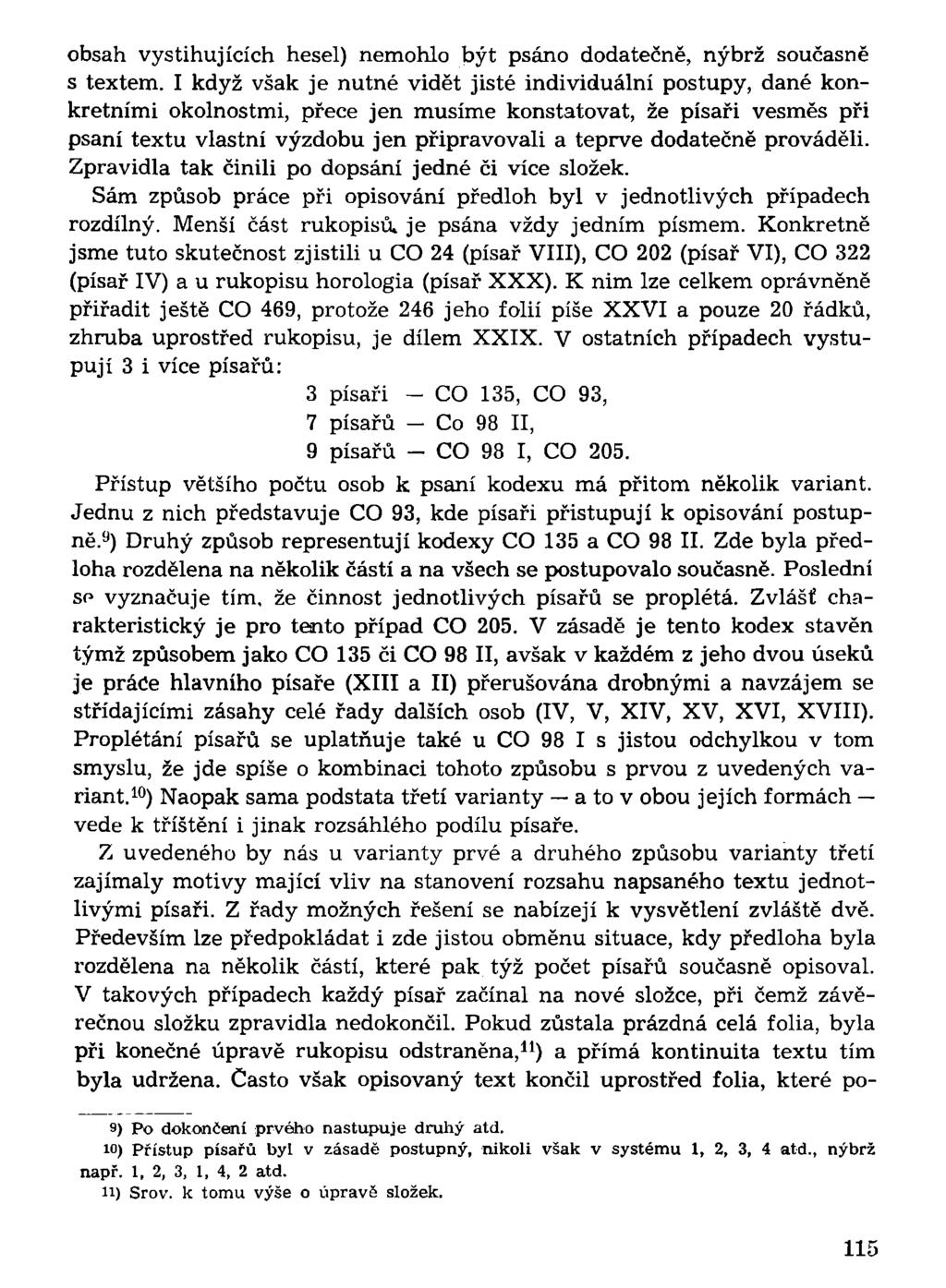 obsah vystihujících hesel) nemohlo být psáno dodatečně, nýbrž současně s textem.