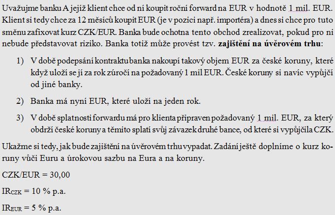 strana 43 Prodej měnového forwardu Prodávající forwardového kontraktu se zavazuje, že ve splatnosti prodá příslušnou cizí měnu za v současnosti dohodnutý kurz.