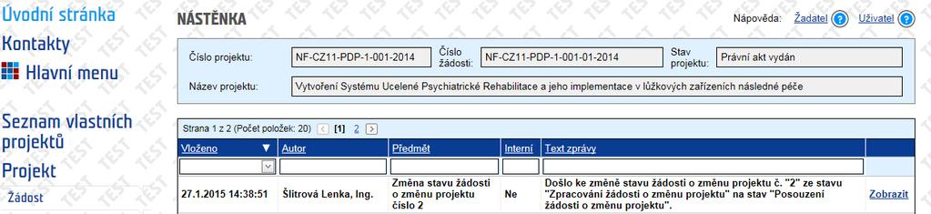 Po provedení přechodu Předání žádosti o změnu projektu k posouzení se na Nástěnce objeví zpráva s