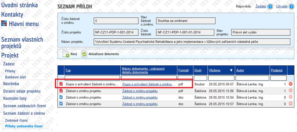 Dopis ŘO o schválení žádosti o změnu projektu je přístupný v Přílohách změnového řízení Pozor: datum způsobilosti výdajů spojené se změnou je uvedeno až ve schvalovacím dopise (Dopis ŘO o schválení