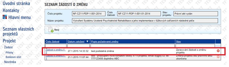 Jakmile KP uloží Žádost o změnu projektu v Detailu žádosti o změnu projektu, v Seznamu žádostí o změnu se daná žádost objeví se stavem Zpracování žádosti o změnu projektu Žádost o změnu projektu je