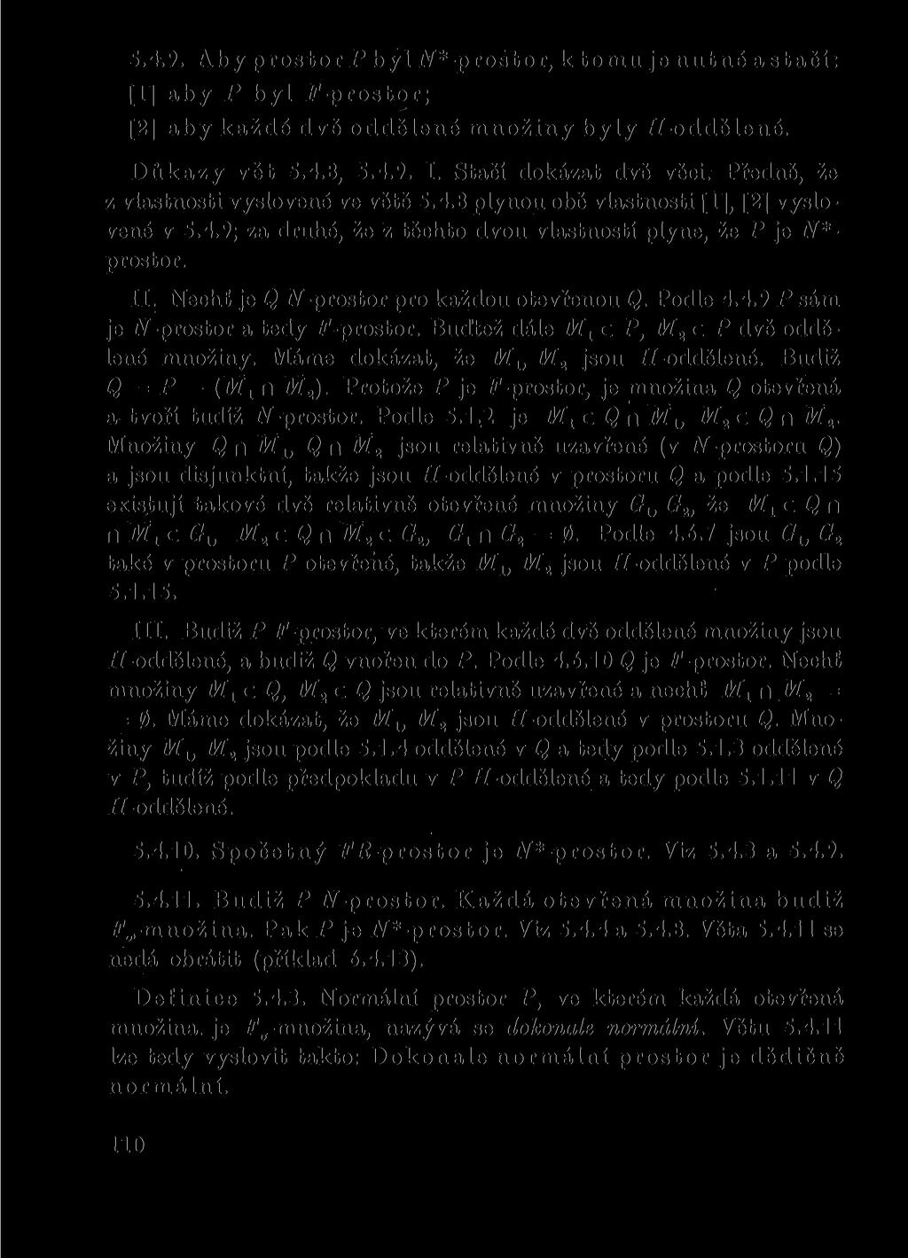 5.4.9. Aby prostor P byl ^*-proštor, k tomu je nutné a stačí: [1] aby P byl P-prostor; [2] aby každé dvě oddělené množiny byly íř-oddělené. Důkazy vět 5.4.8, 5.4.9. I. Stačí dokázat dvě věci.