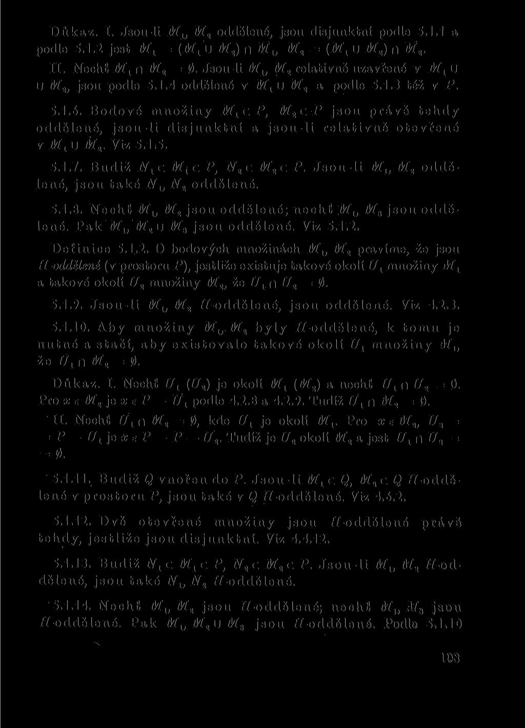 Důkaz. I. Jsou-li Mlf M2 oddělené, jsou disjunktní podle 5.1.1 a podle 5.1.2 jest M1 = u Mz) n Mlt M2 = (Mt u M2) n M2. II. Nechť M1 n M2 = 0.