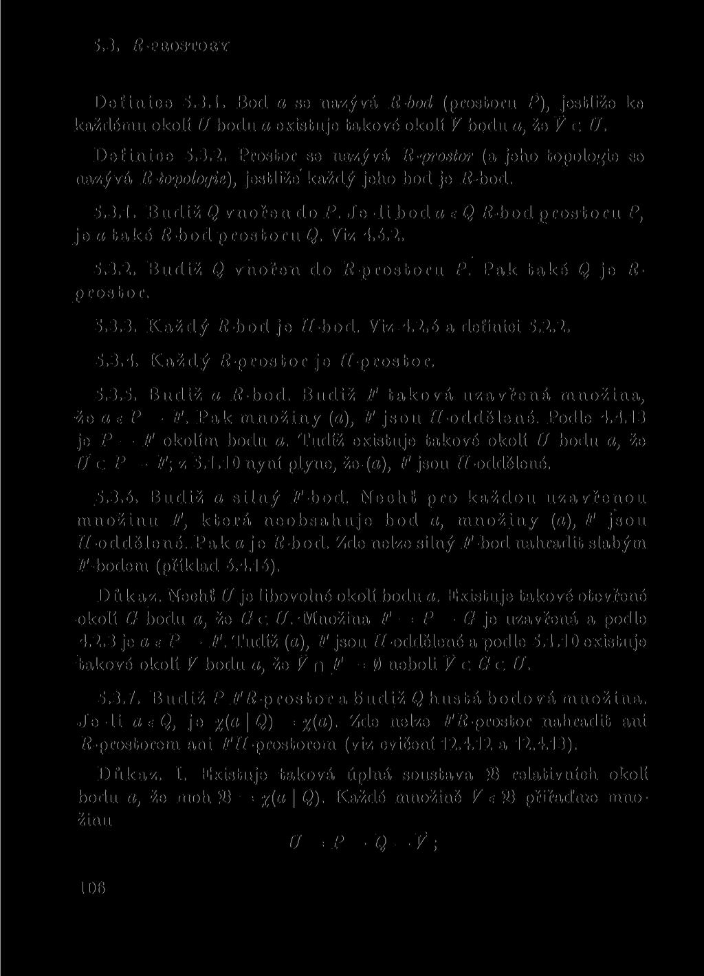 5.3. IŘ-PROSTORY Definice 5.3.1. Bod a se nazývá R-bod (prostoru P), jestliže ke každému okolí U bodu a existuje takové okolí V bodu a, že V c U. Definice 5.3.2.