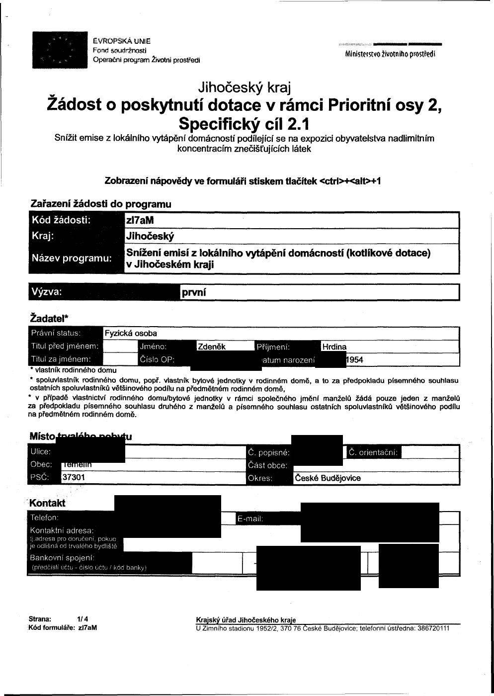 EVROPSKÁ UNIE Operační program Životní prostředí :v 'íky&v-yei-..,..- Wimstefsfvo životního prostředí Žádost o poskytnutí dotace v rámci Prioritní osy 2, Specifický cíl 2.
