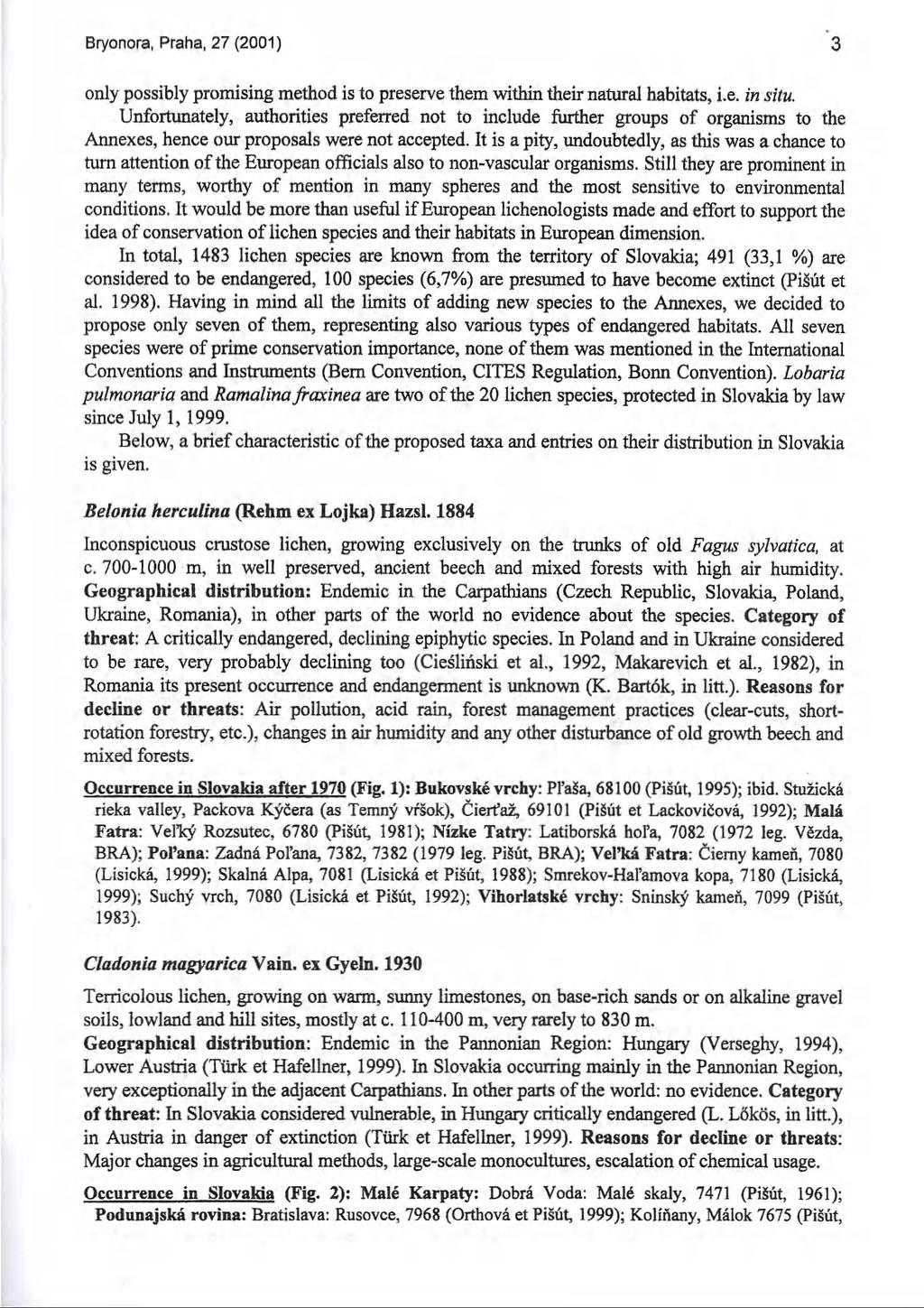 Bryonora, Praha, 27 (2001) 3 only possibly promising method is to preserve them within their natural habitats, i.e. in situ.