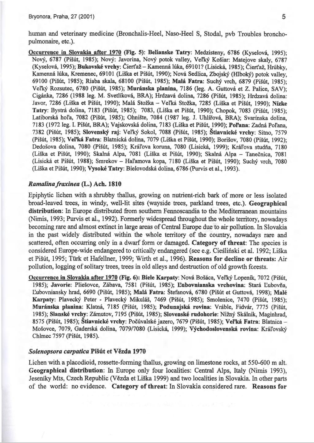 Bryonora, Praha, 27 (2001) 5 human and veterinary medicine (Bronchalis-Heel, Naso-Heel S, Stodal, pvb Troubles bronchopulmonaire, etc.). Occurrence in Slovakia after 1970 (Fig.