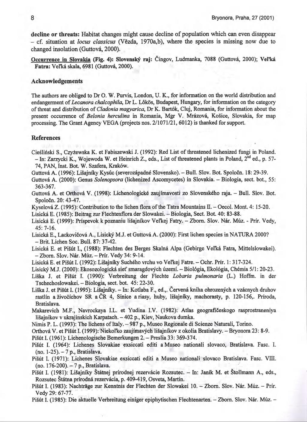8 Bryonora, Praha, 27 (2001) decline or threats: Habitat changes might cause decline of population which can even disappear - cf.