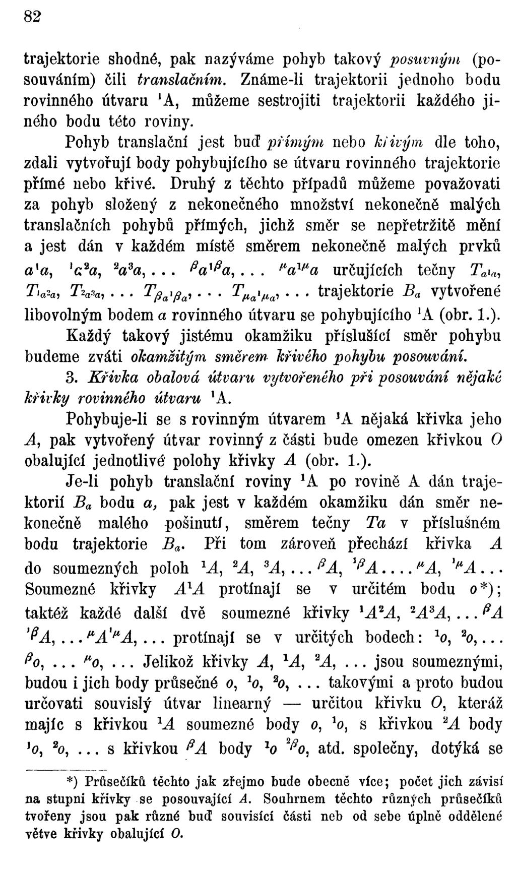 8 trjektorie shodné, pk nzýáme pohyb tkoý posuným (posouáním) čili trnslěním. Známe-li trjektorii jednoho bodu roinného útru 'A, můžeme sestrojiti trjektorii kždého jiného bodu této roiny.