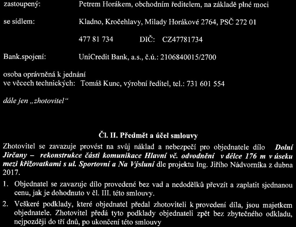 SMLOUVA O DÍLO uzavřená dle 2586 a naši. zákona č. 89/2012 Sb., občanského (dále " občansky zákoník ") mezi: Objednatel: zastoupeny: se sídlem: IČ