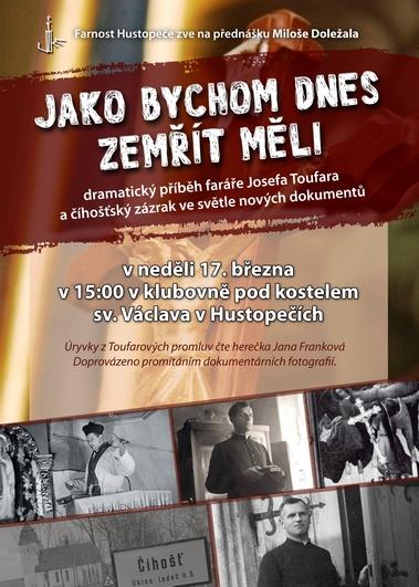 HUSTOPEČSKÉ CÍRKVE Římskokatolická farnost zve na přednášku Miloše Doležala Jako bychom dnes zemřít měli dramatický příběh