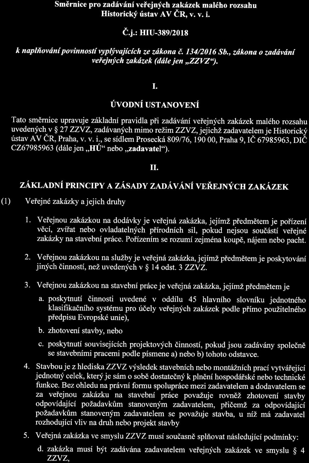 01. 0.A fíls Směrnice pro zadávání veřejných zakázek malého rozsahu Historický ústav AV ČR, v. v. i. Č.j. : HIU-389/2018 k naplňování povinností vyplývajících ze zákona č. 134/2016 Sb.