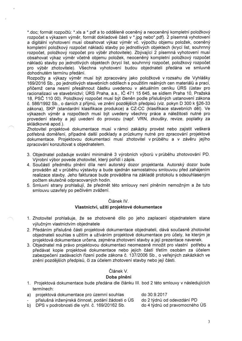 *.doc; formát rozpočtů: *.xls a *.pdf a to odděleně oceněný a neoceněný kompletní položkový rozpočet s výkazem výměr, formát dokladové části v *.jpg nebo*.pdf).