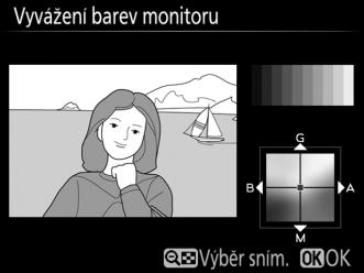 Vyvážení barev monitoru Tlačítko G B menu nastavení Pomocí multifunkčního voliče nastavíte níže vyobrazeným způsobem vyvážení barev monitoru s využitím vzorového snímku.