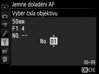 Jemné doladění AF Tlačítko G B menu nastavení Jemné doladění zaostření pro až 20 typů objektivů.