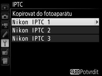 Kopírování předvoleb do fotoaparátu Chcete-li zkopírovat předvolby IPTC z paměťové karty do vybraného cílového umístění ve fotoaparátu, vyberte možnost Načíst/uložit, potom vyberte možnost Kopírovat