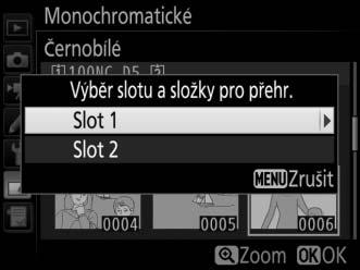 Chcete-li zobrazit snímky v jiných umístěních, stiskněte tlačítko W (M) a vyberte požadovanou kartu a složku.