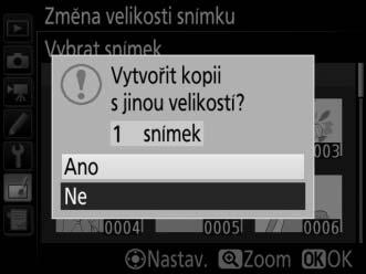 5 Uložte kopie se změněnou velikostí. Zobrazí se dialog pro potvrzení.