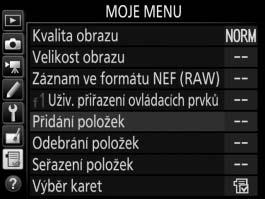 O Moje menu/ m Poslední nastavení Chcete-li zobrazit menu Moje menu, stiskněte tlačítko G a vyberte kartu O (Moje menu).