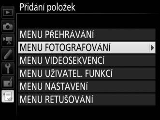 V tomto menu lze přidávat či mazat položky a měnit uspořádání těchto položek způsobem popsaným na následujících stranách.