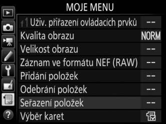 V menu Moje menu (O) vyberte položku Seřazení položek a stiskněte tlačítko 2. 2 Vyberte položku menu.