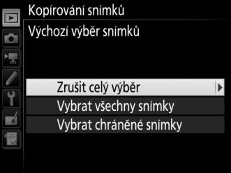 Chcete-li pouze jednotlivě vybrat snímky, které budou kopírovány, vyberte před dalším pokračováním položku Zrušit celý výběr.